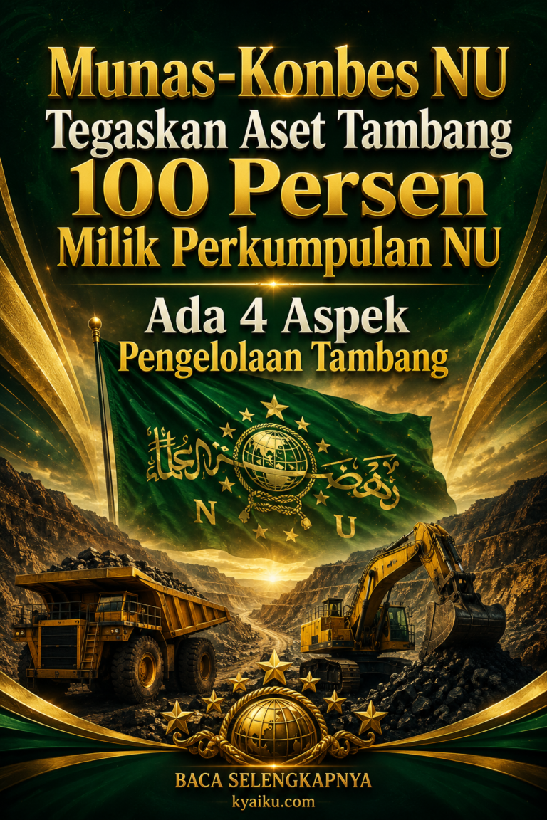 Munas Konbes Tegaskan Aset Tambang 100 Milik Perkumpulan NU, Ini 4 Aspek Pengelolaan Tambang